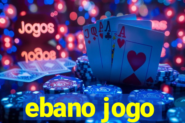 ebano jogo