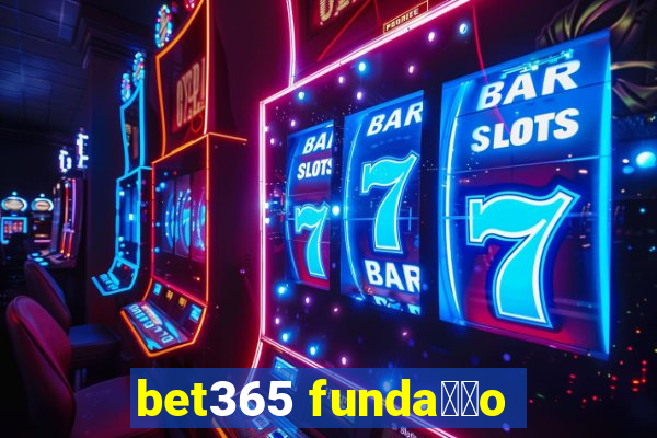 bet365 funda莽茫o