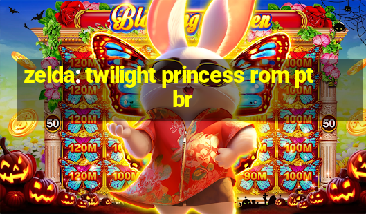 zelda: twilight princess rom pt br