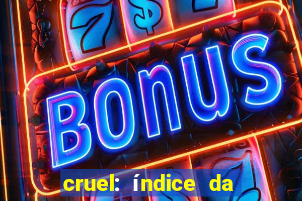 cruel: índice da maldade pdf cruel livro pdf