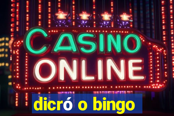 dicró o bingo