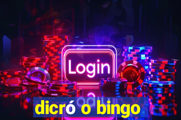 dicró o bingo