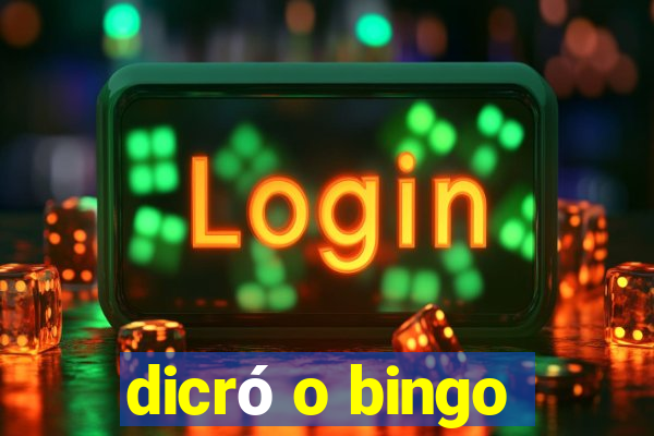 dicró o bingo