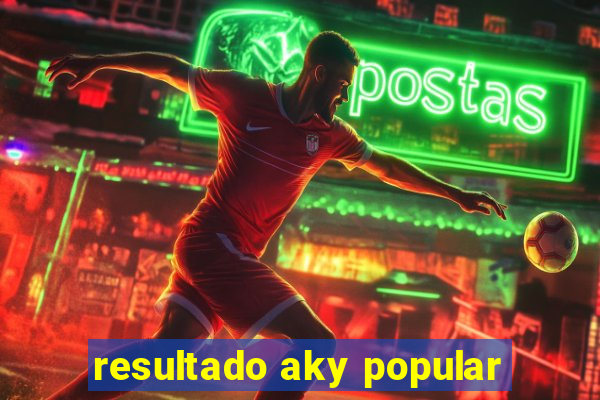 resultado aky popular