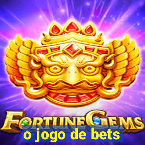 o jogo de bets