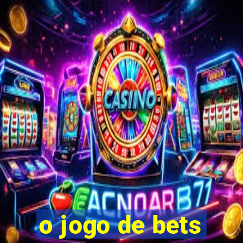 o jogo de bets