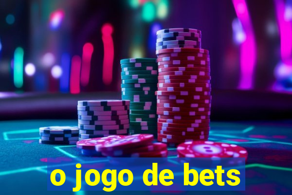 o jogo de bets