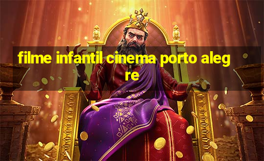 filme infantil cinema porto alegre