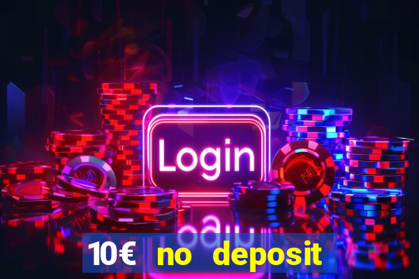 10€ no deposit bonus casino