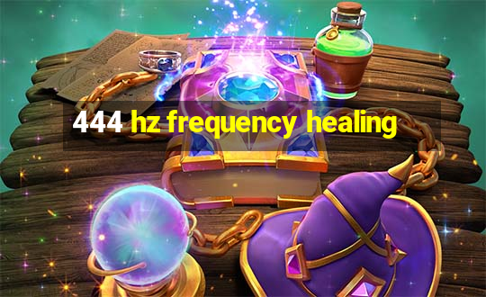 444 hz frequency healing