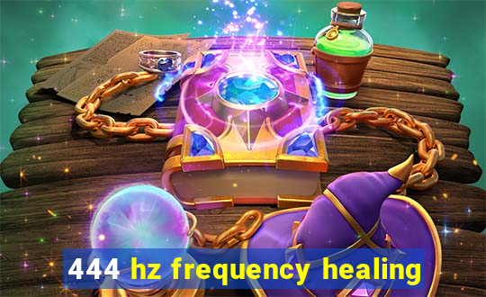 444 hz frequency healing