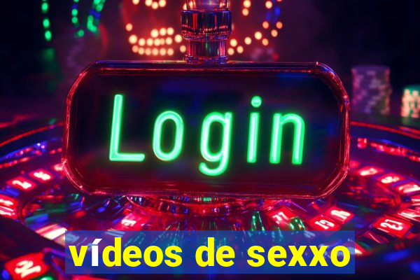 vídeos de sexxo