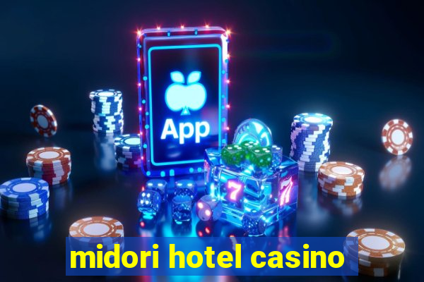 midori hotel casino