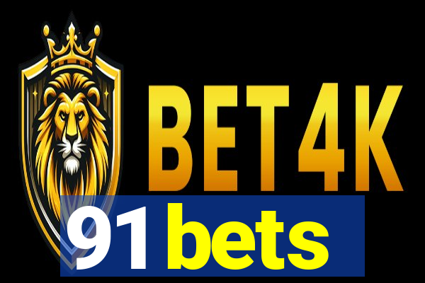 91 bets