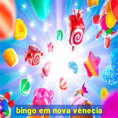 bingo em nova venecia