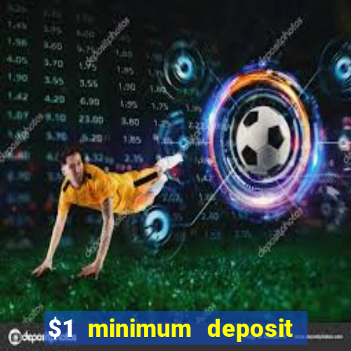 $1 minimum deposit casino australia 2021