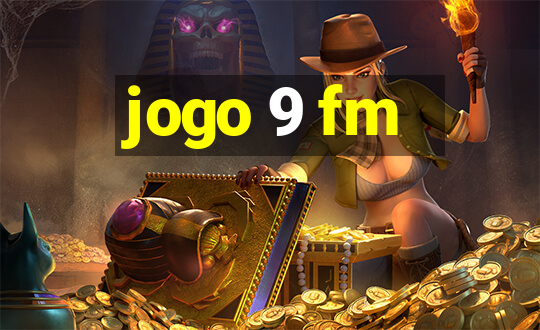 jogo 9 fm