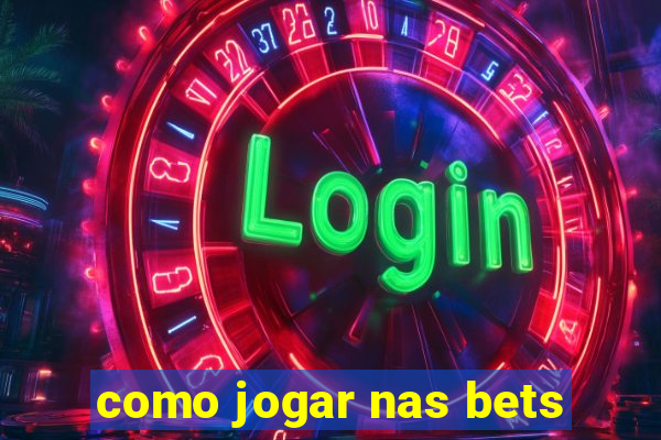 como jogar nas bets