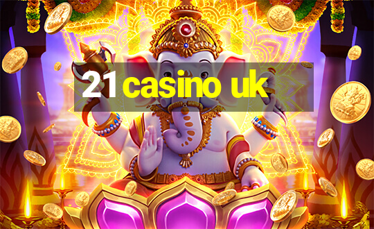 21 casino uk