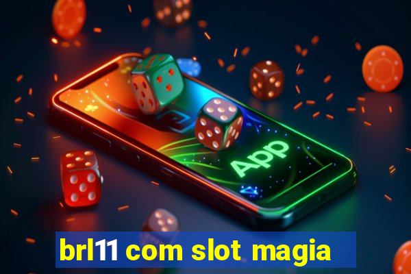 brl11 com slot magia