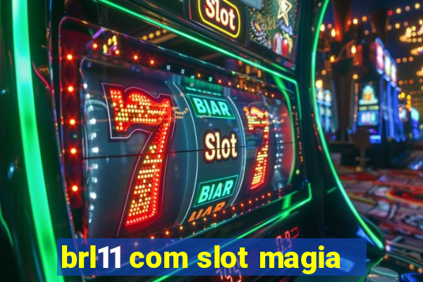 brl11 com slot magia