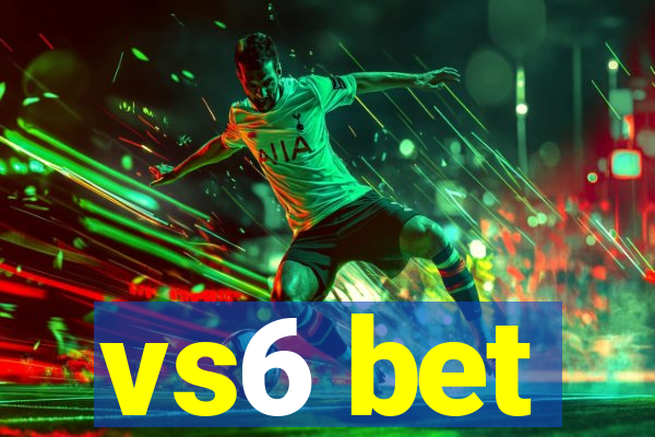 vs6 bet