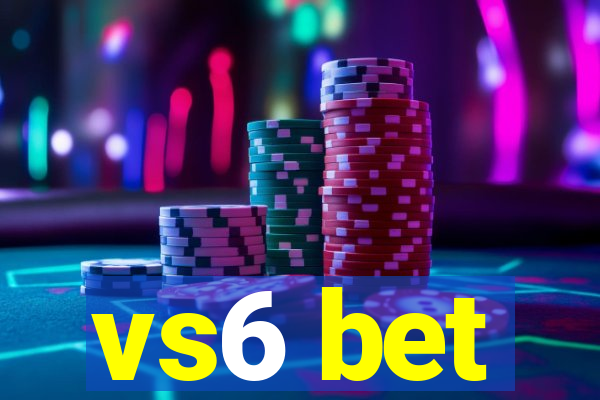 vs6 bet