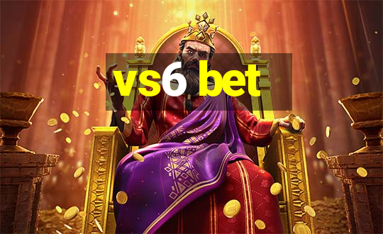 vs6 bet