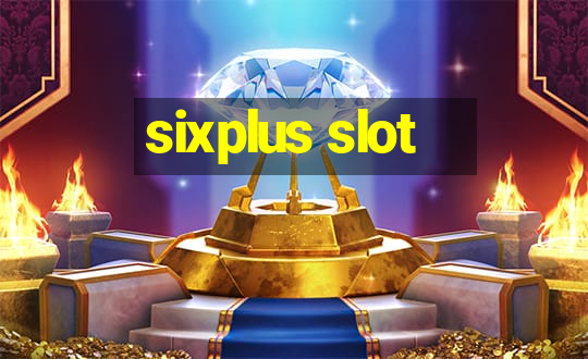 sixplus slot