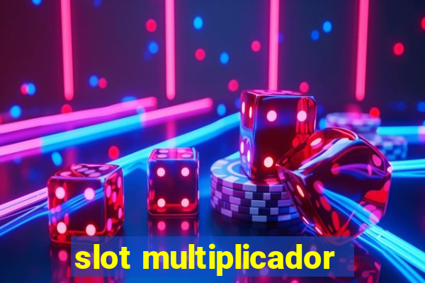 slot multiplicador