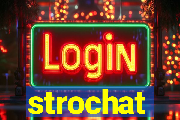 strochat