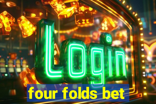 four folds bet