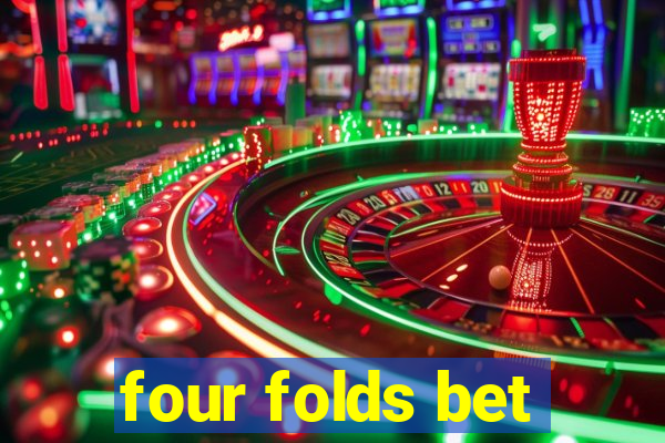 four folds bet