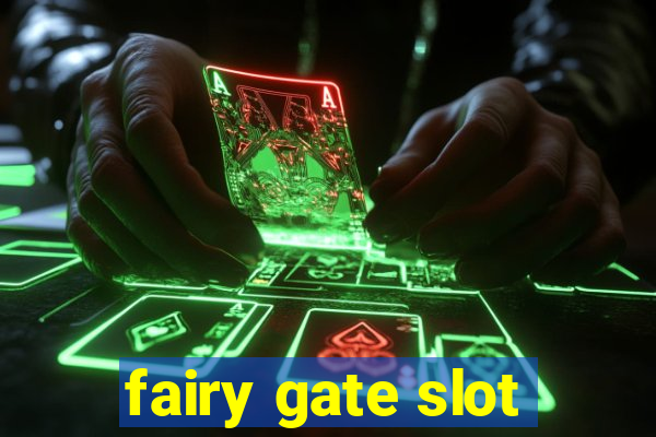 fairy gate slot