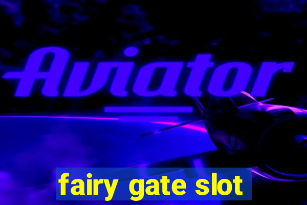 fairy gate slot