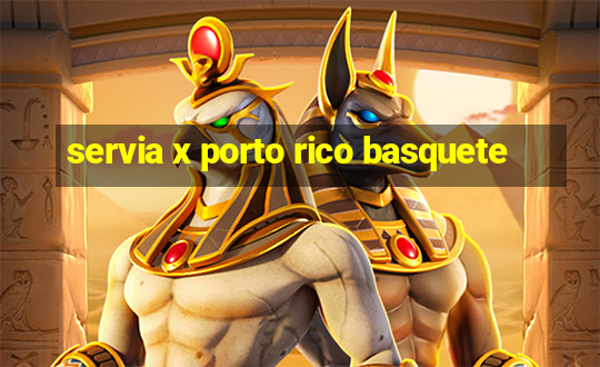 servia x porto rico basquete