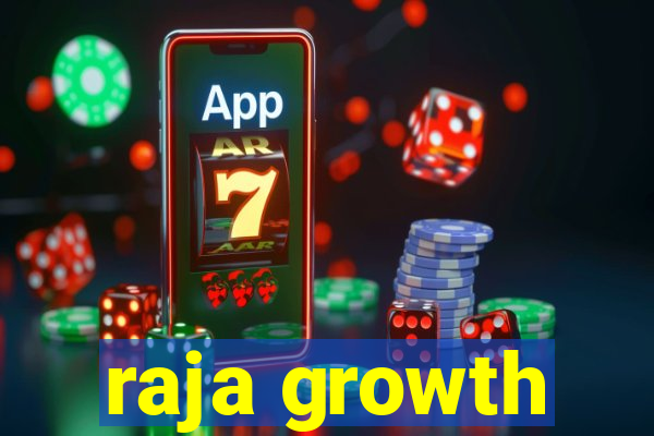 raja growth