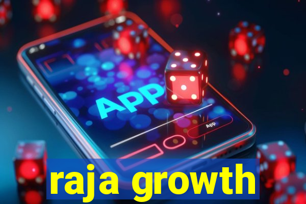 raja growth