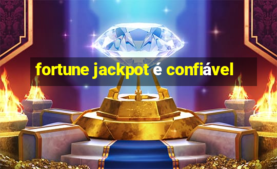 fortune jackpot é confiável