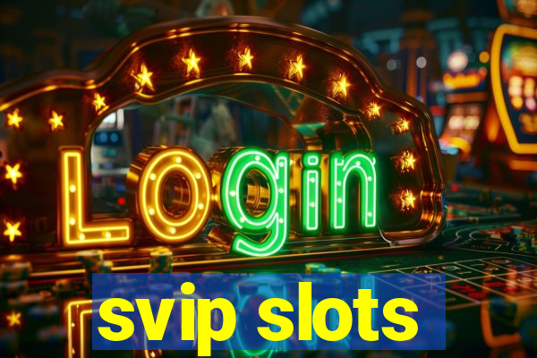 svip slots