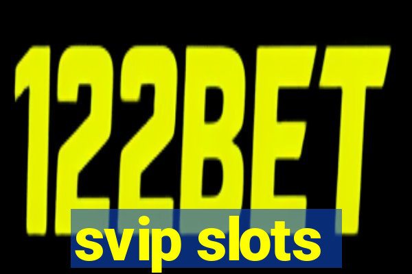 svip slots