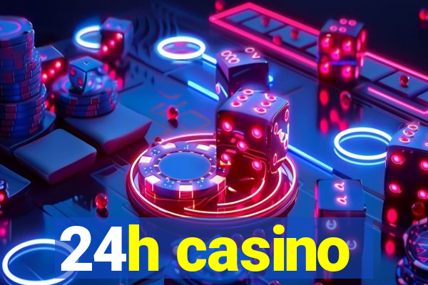 24h casino