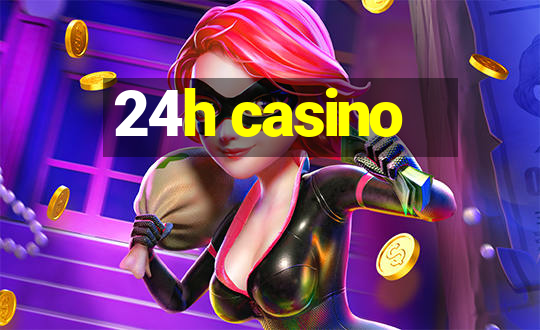 24h casino