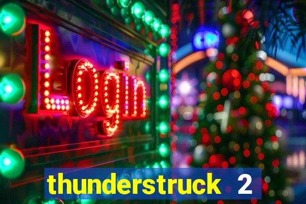 thunderstruck 2 slot online