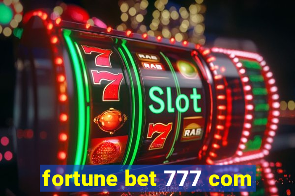 fortune bet 777 com