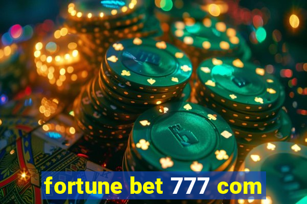 fortune bet 777 com