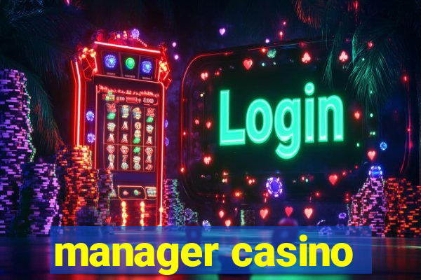 manager casino