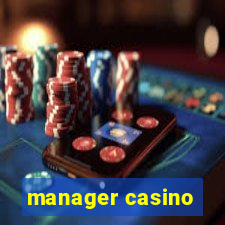 manager casino