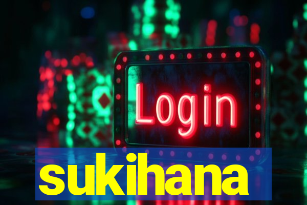 sukihana