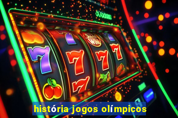 história jogos olímpicos